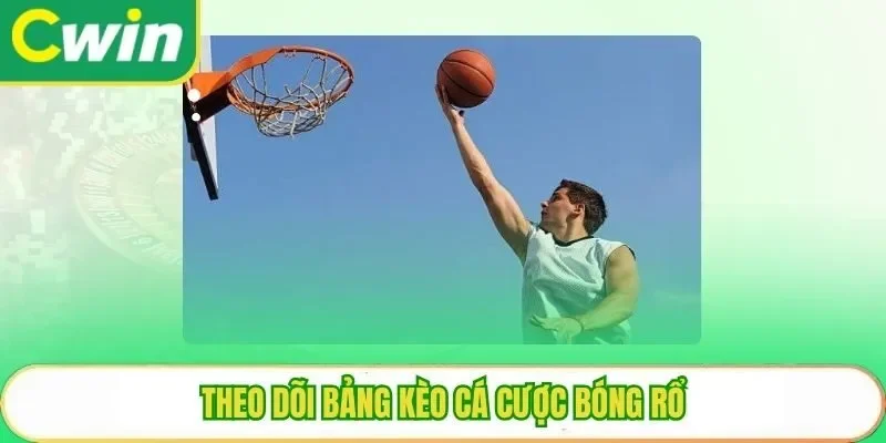 Theo dõi bảng kèo cá cược bóng rổ