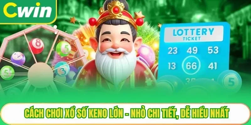 Cách chơi xổ số Keno lớn - nhỏ chi tiết, dễ hiểu nhất