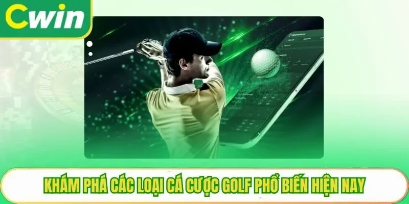 Khám phá các loại cá cược golf phổ biến hiện nay