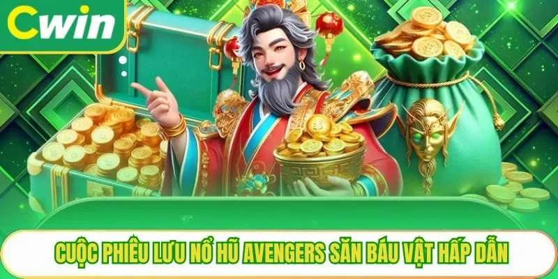 Cuộc phiêu lưu nổ hũ Avengers săn báu vật hấp dẫn