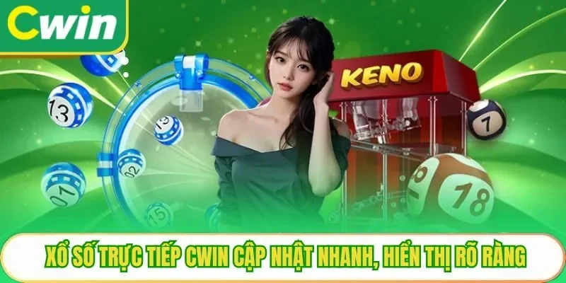 Xổ số trực tiếp Cwin cập nhật nhanh, hiển thị rõ ràng