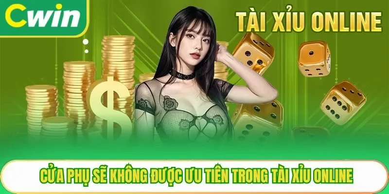 Cửa phụ sẽ không được ưu tiên trong tài xỉu online