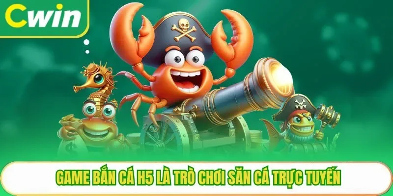 Game bắn cá H5 là trò chơi săn cá trực tuyến