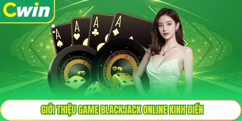 Giới thiệu game blackjack online kinh điển