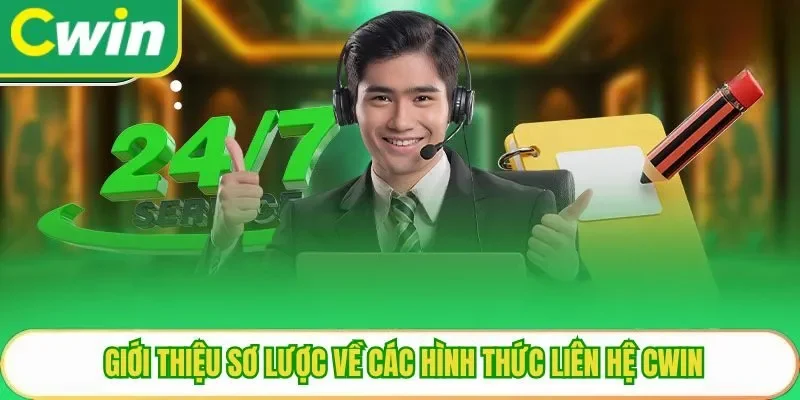 Giới thiệu sơ lược về các hình thức liên hệ Cwin