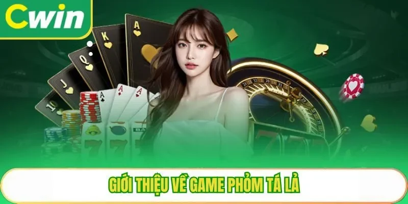 Giới thiệu về game phỏm tá lả