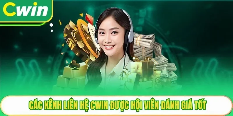 Các kênh liên hệ Cwin được hội viên đánh giá tốt
