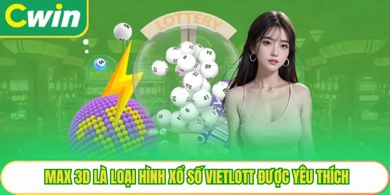 Max 3D là loại hình xổ số Vietlott được yêu thích