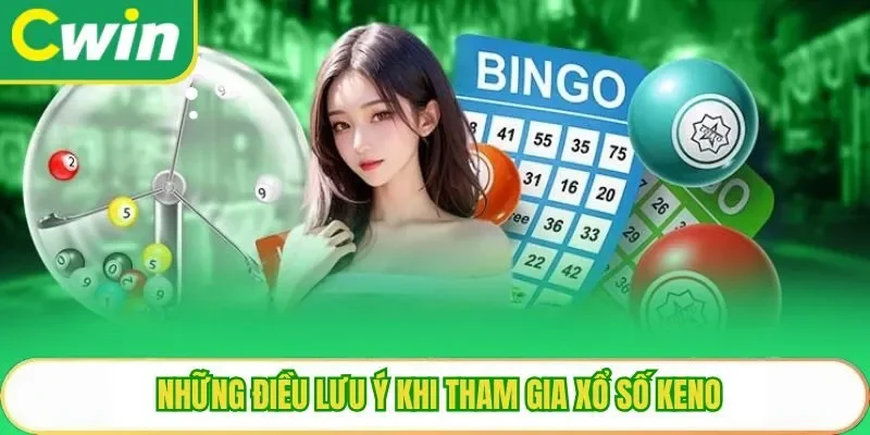 Những điều lưu ý khi tham gia xổ số Keno