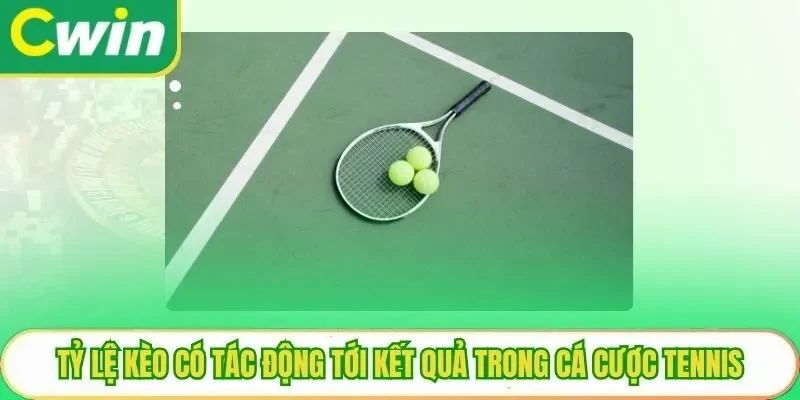 Tỷ lệ kèo có tác động tới kết quả trong cá cược tennis