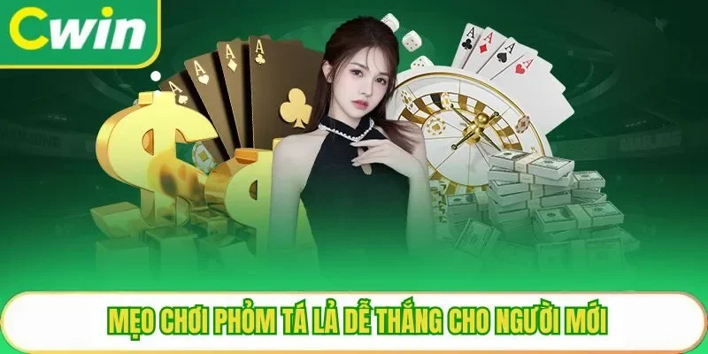 Hướng Dẫn Chơi Phỏm Tá Lả Cwin Cho Người Mới Dễ Thắng