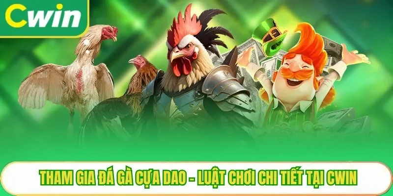 Tham Gia Đá Gà Cựa Dao - Luật Chơi Chi Tiết Tại Cwin