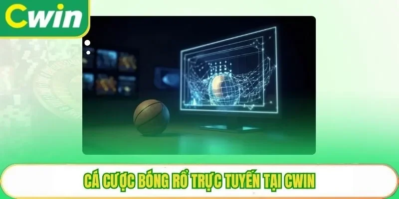 Cá cược bóng rổ trực tuyến tại Cwin