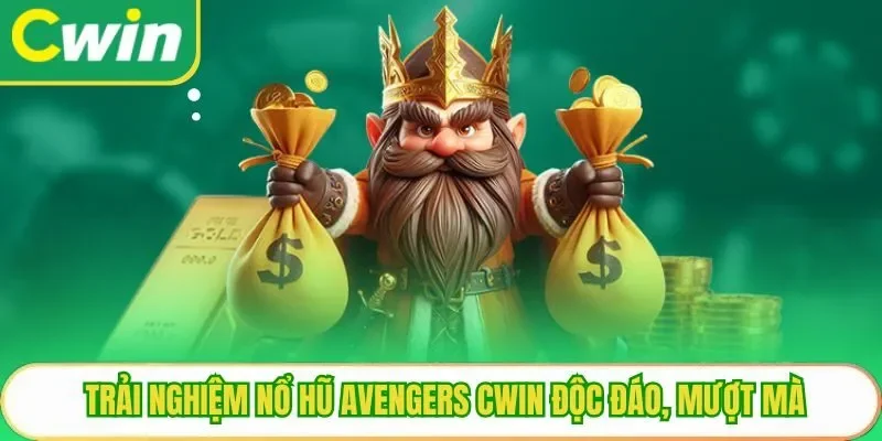 Trải nghiệm nổ hũ Avengers Cwin độc đáo, mượt mà